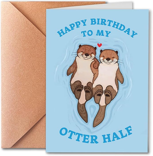 Funny Birthday Card, Happy Birthday To My Otter Half, Birthday Card for Boyfriend Husband Fiancé, Perfect for Partner, Greeting Card for Partner, Cute Animal Happy Birthday Card