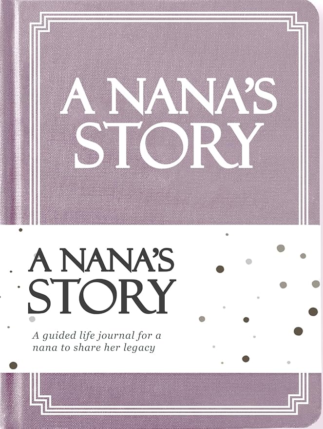 Nana's Life Story Journal (Hardcover): A Meaningful Keepsake for Nana to Share Her Journey and Memories, Book Includes 250+ Prompt Questions, Sentimental Gifts for Mother's Day, Birthday & Christmas