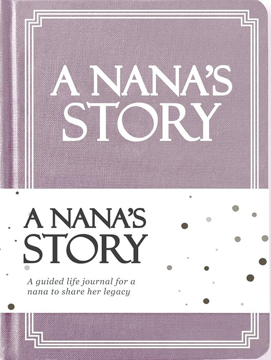 Nana's Life Story Journal (Hardcover): A Meaningful Keepsake for Nana to Share Her Journey and Memories, Book Includes 250+ Prompt Questions, Sentimental Gifts for Mother's Day, Birthday & Christmas